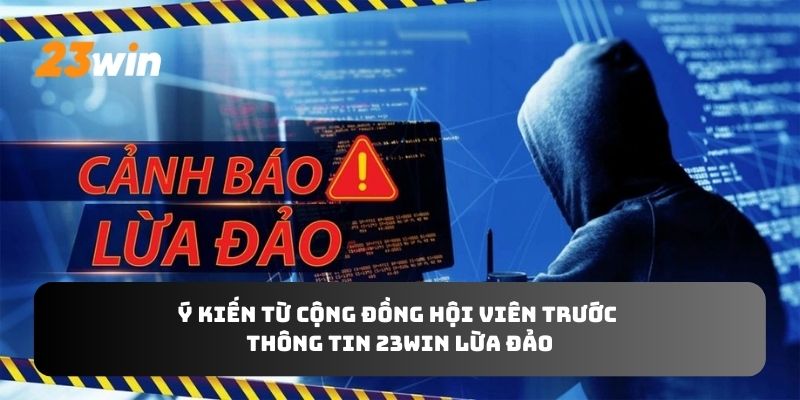 Ý kiến từ cộng đồng hội viên trước thông tin 23WIN lừa đảo