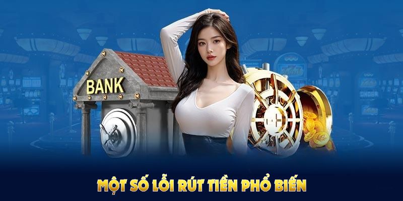 Một số lỗi rút tiền 23WIN phổ biến nhất